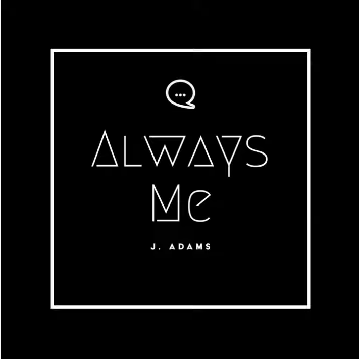J. Adams – “Always Me”