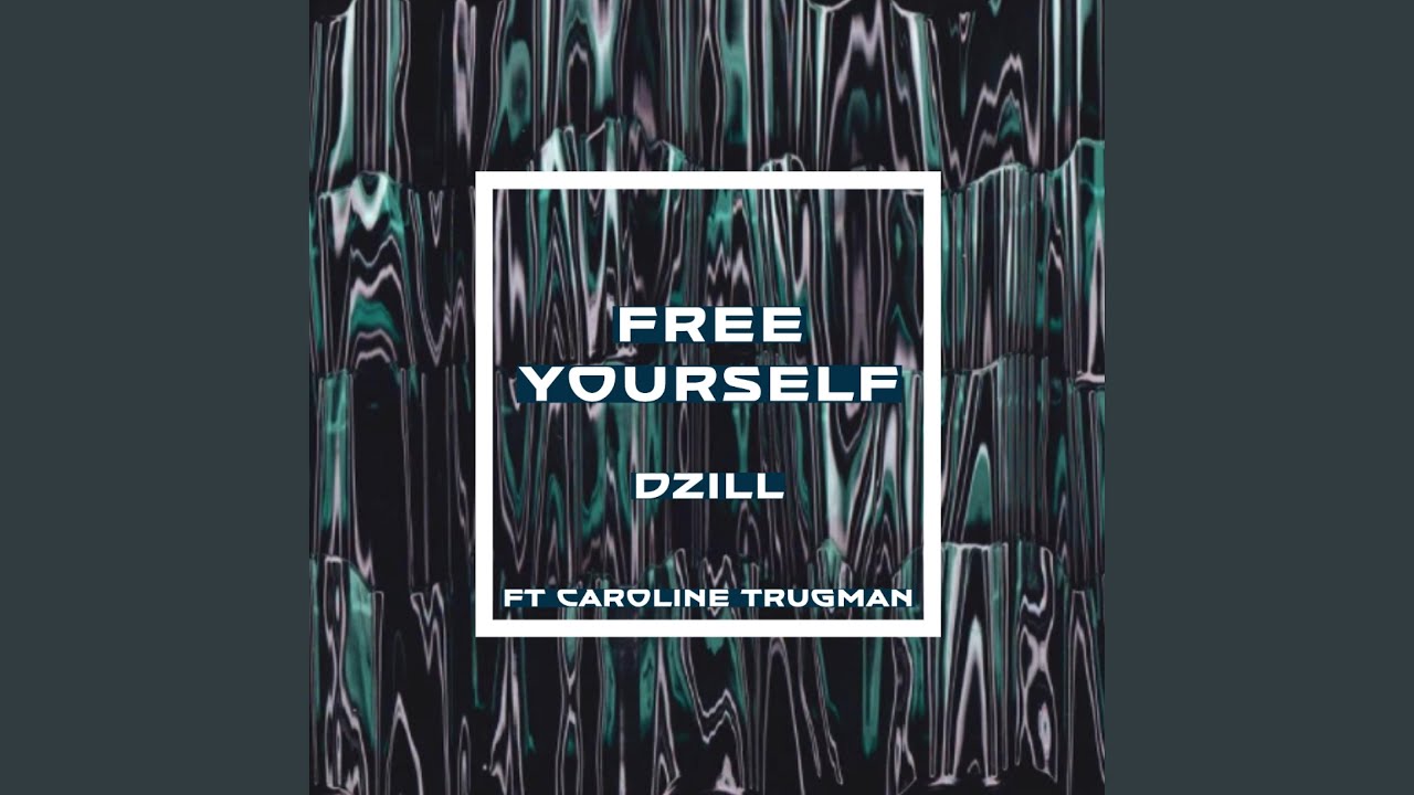 dzill x Caroline Trugman – “Free Yourself”
