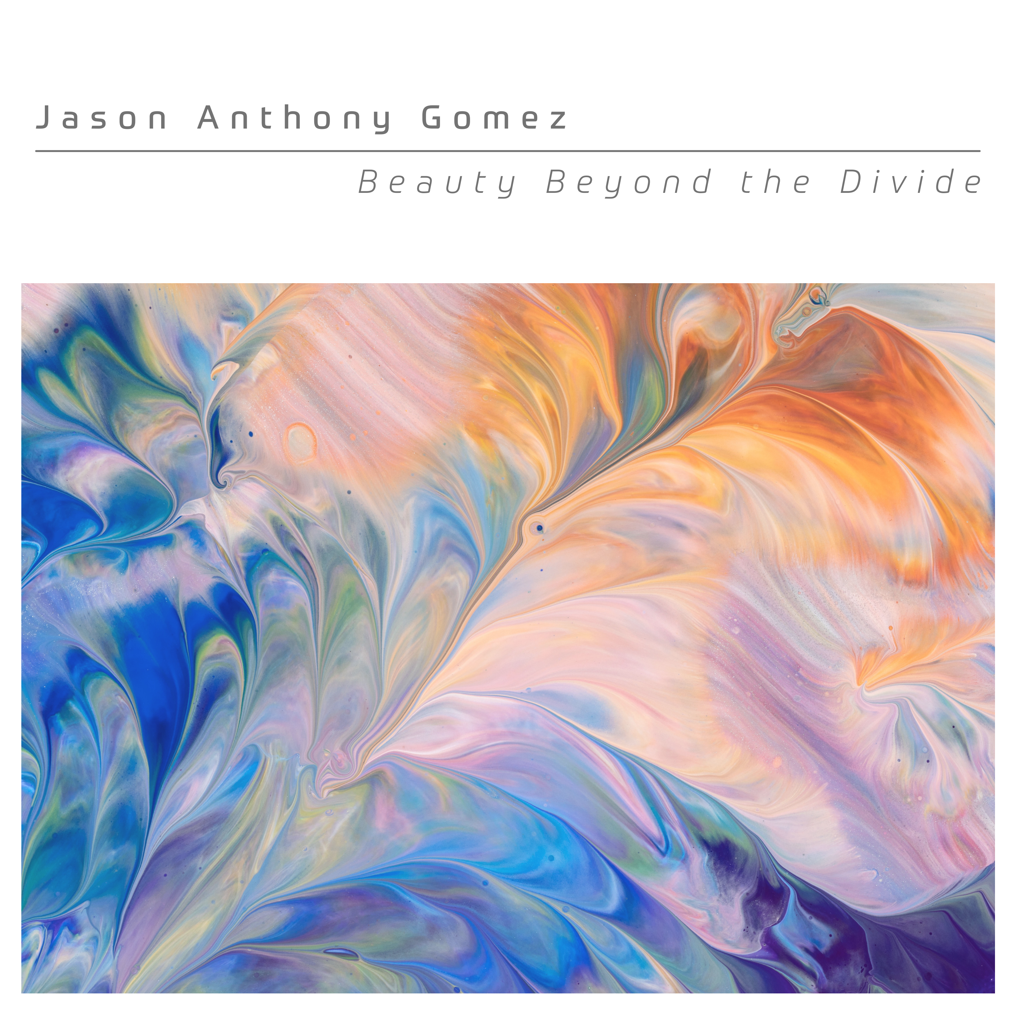 Jason Anthony Gomez – “Beyond The Divide”