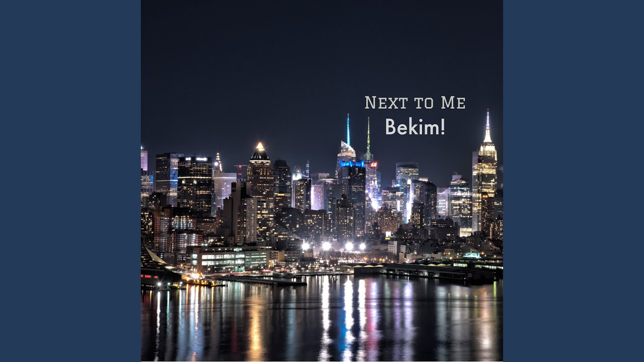 Bekim! – “Next To Me”