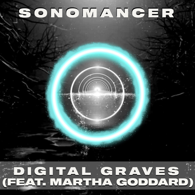 Sonomancer x Martha Goddard – “Digital Graves”