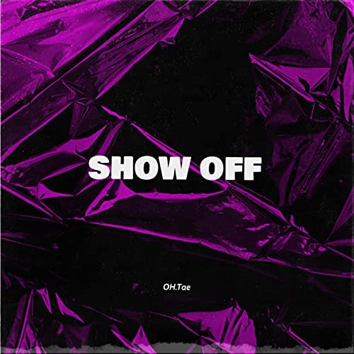 OH.Tae – “Show Off”
