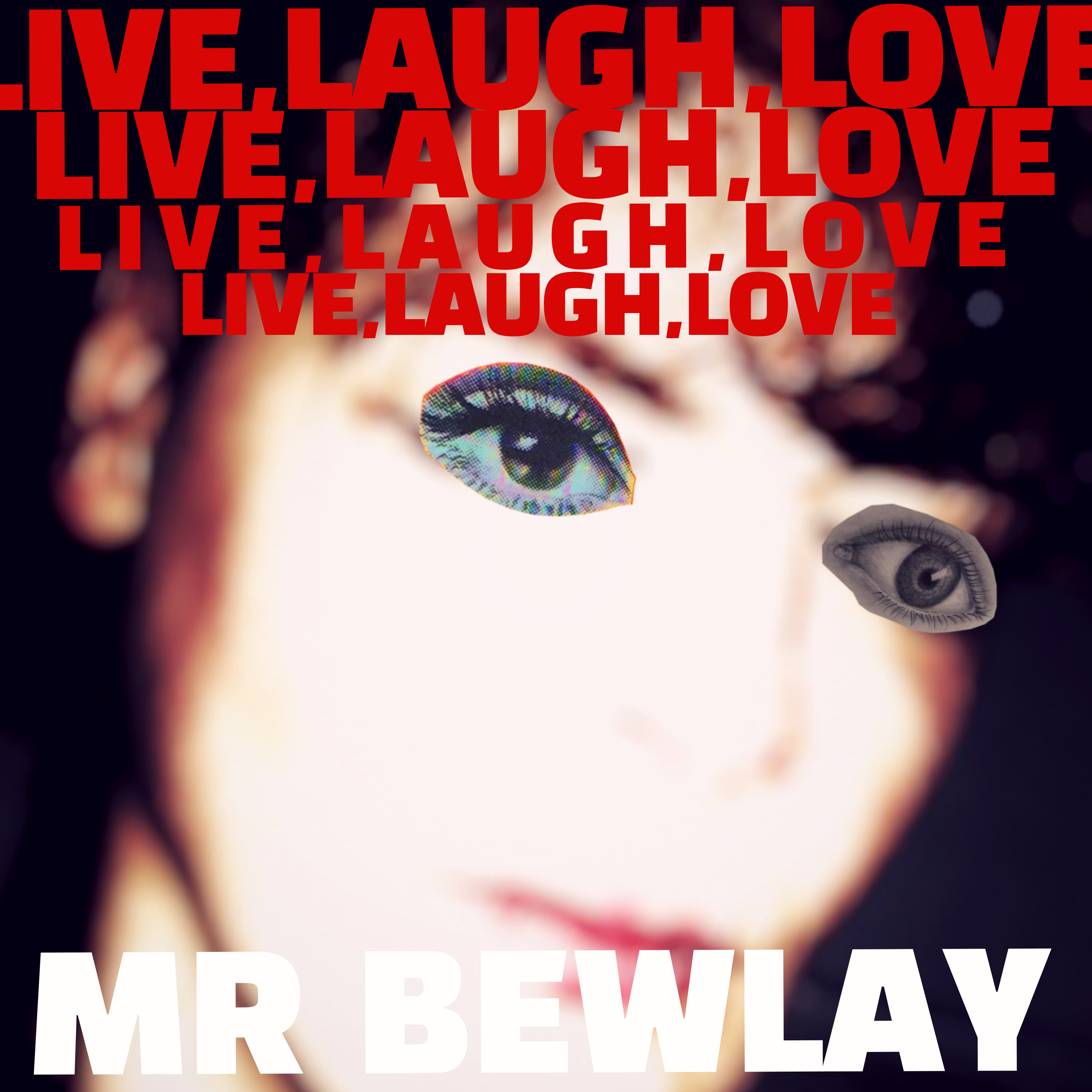 Mr Bewlay – “Live, Laugh, Love”