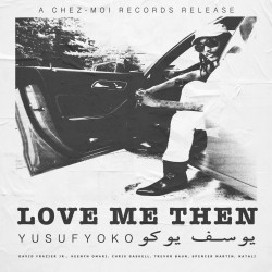 Yusufyoko – “Love Me Then”