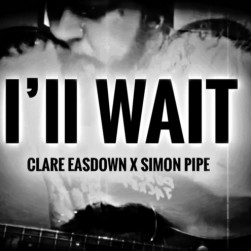 Clare Easdown x Simon Pipe – “I’ll Wait”