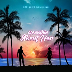 Red Skies Mourning – “Something About Her”