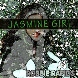 Robbie Rapids – “Jasmine Girl”