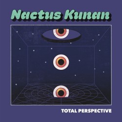 Nactus Kunan – “Total Perspective”