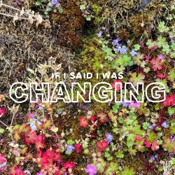 Deep Talk – “If I Said I was Changing”