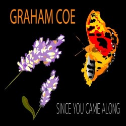 Graham Coe – “Since You Came Along”