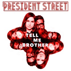 President Street – “Tell Me Brother”