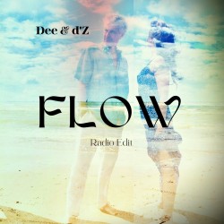 Dee & d’Z – “Flow (Radio Edit)”