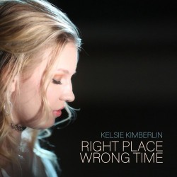 Kelsie Kimberlin – “Right Place Wrong Time”