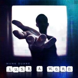 Munk Duane – “Just A Word”