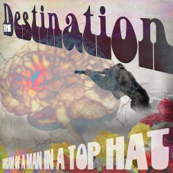 Dream of a Man in a Top Hat – “The Destination”