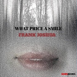 Frank Joshua – “What Price a Smile”