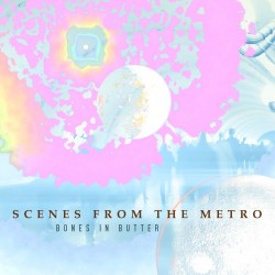 Bones In Butter – “Scenes from the Metro”