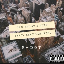 M-Dot x Mary-eL  – “One Day At a Time”