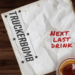 TruckerBomb – “Next Last Drink”