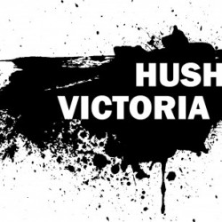 Hush Victoria – Hush Victoria