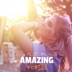 Allegra- “Amazing – Tobtok Remix”