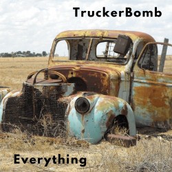 TruckerBomb – “Everything”