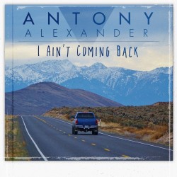 Anthony Alexander – “I Ain’t Coming Back”