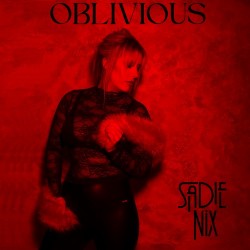 Sadie Nix – “Oblivious”
