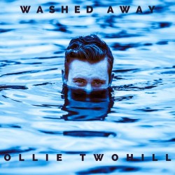 Ollie Twohill – “Washed Away”