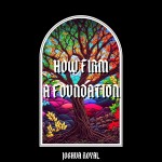 Joshua Royal – “How To Firm A Foundation”