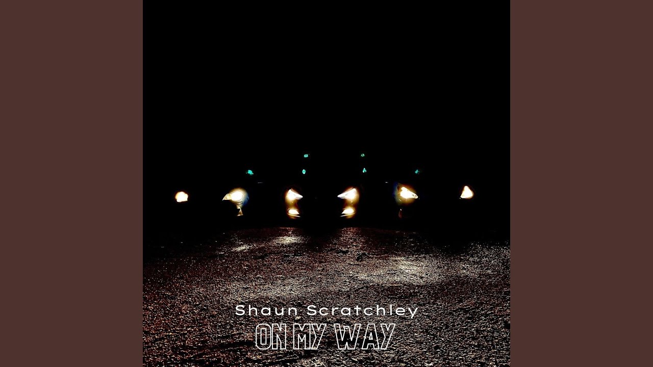 Shaun Scratchley – “On My Way”