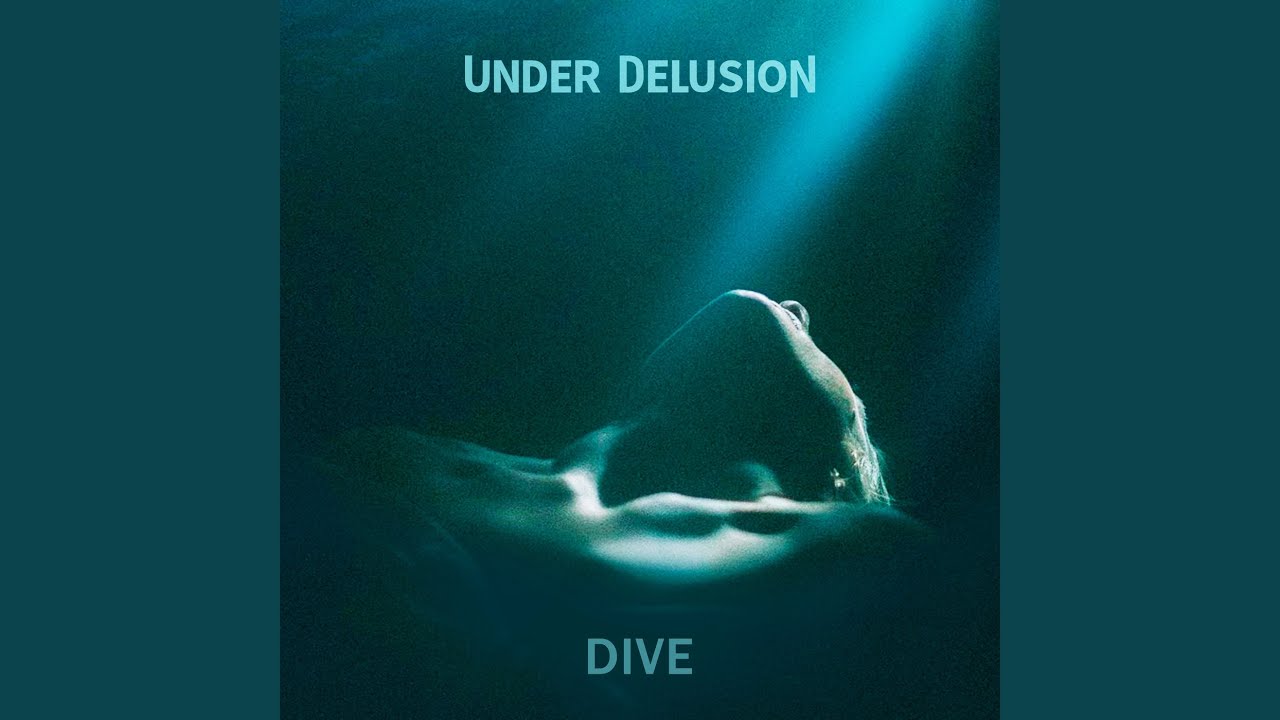 Under Delusion – “Dive”