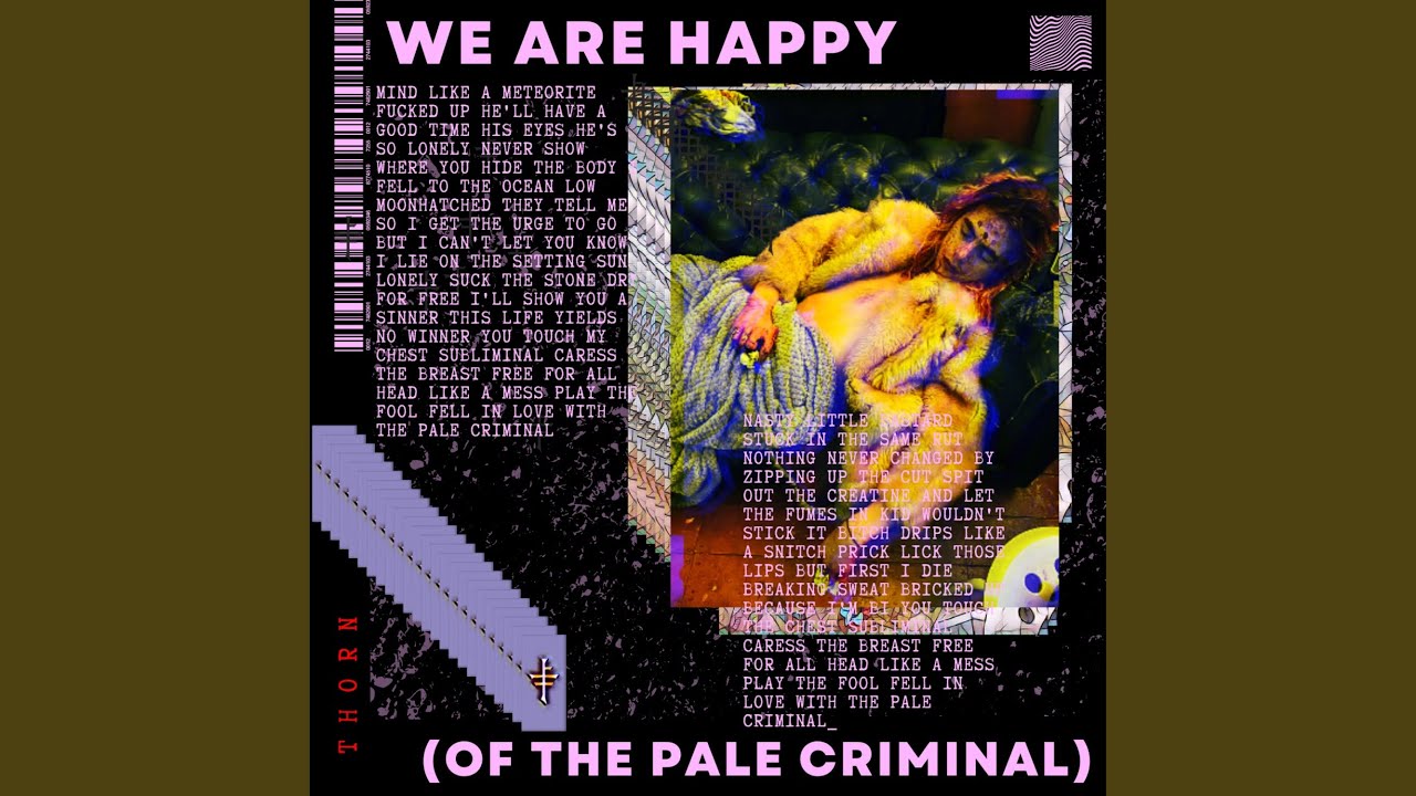 THORN – “WE ARE HAPPY (Of The Pale Criminal)”