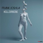 Frank Joshua – “Millionaire”