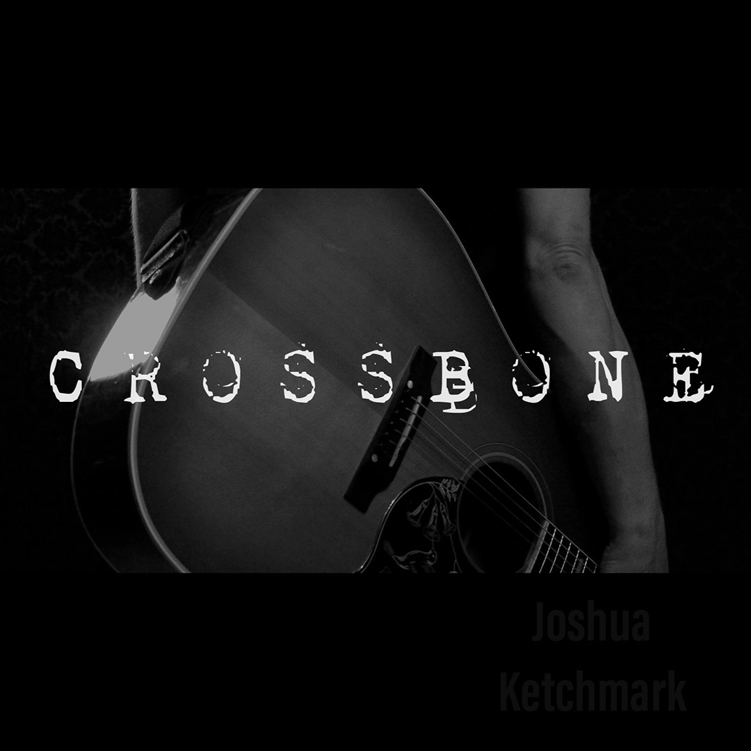 Joshua Ketchmark – “Crossbone”