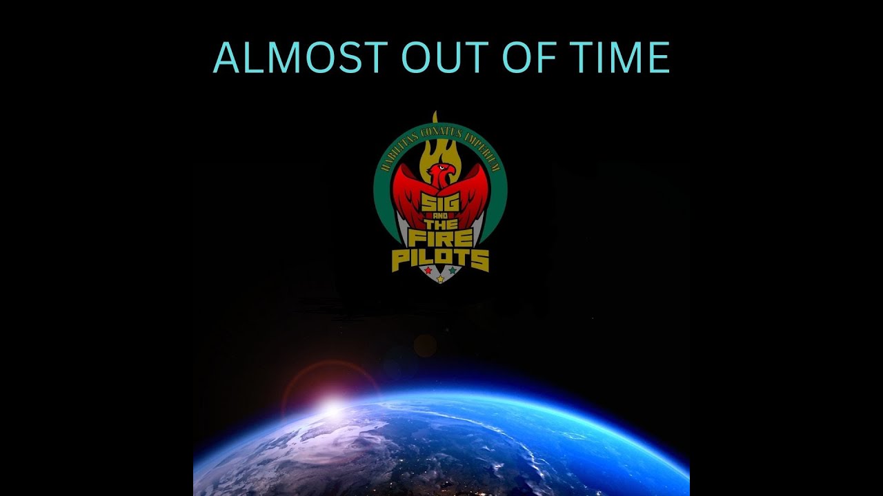 Sig and the Fire Pilots – “ALMOST OUT OF TIME”