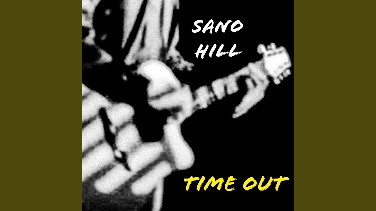 Sano Hill – “Time Out”