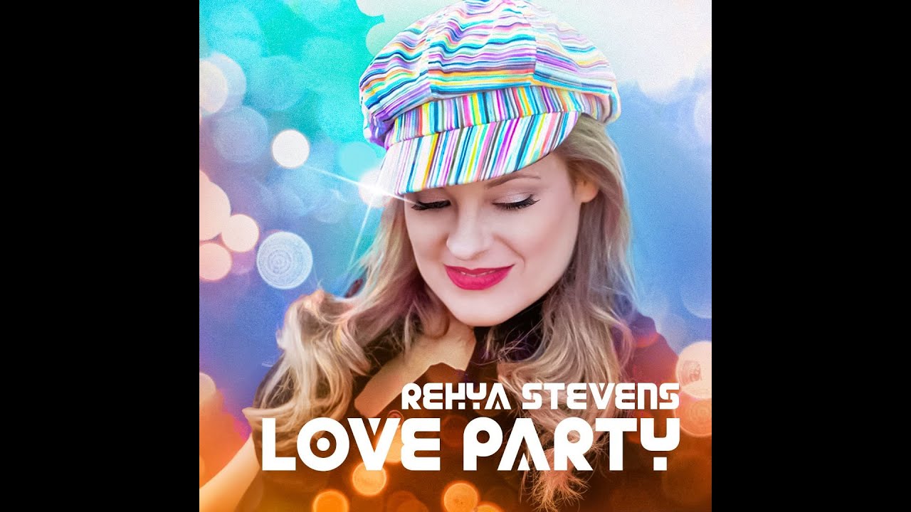 Rehya Stevens – “Love Party”