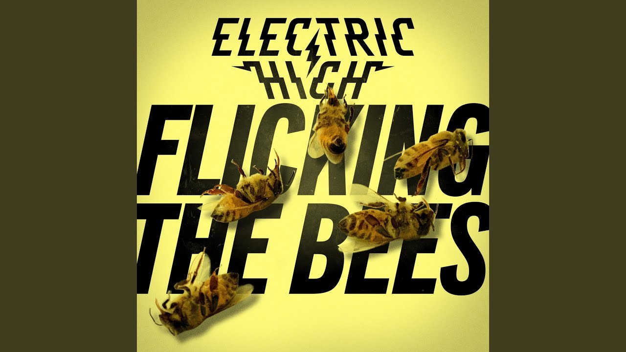 Electric High – “Flicking The Bees”