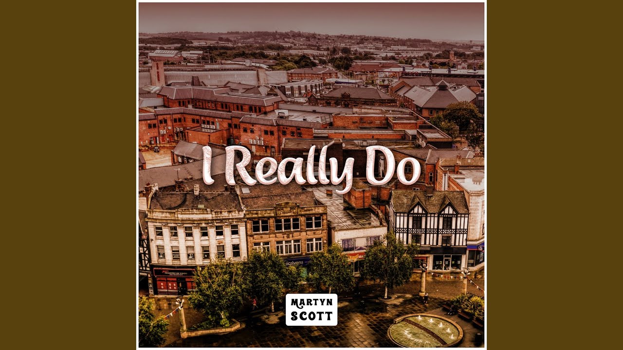 Martyn Scott – “I Really Do”