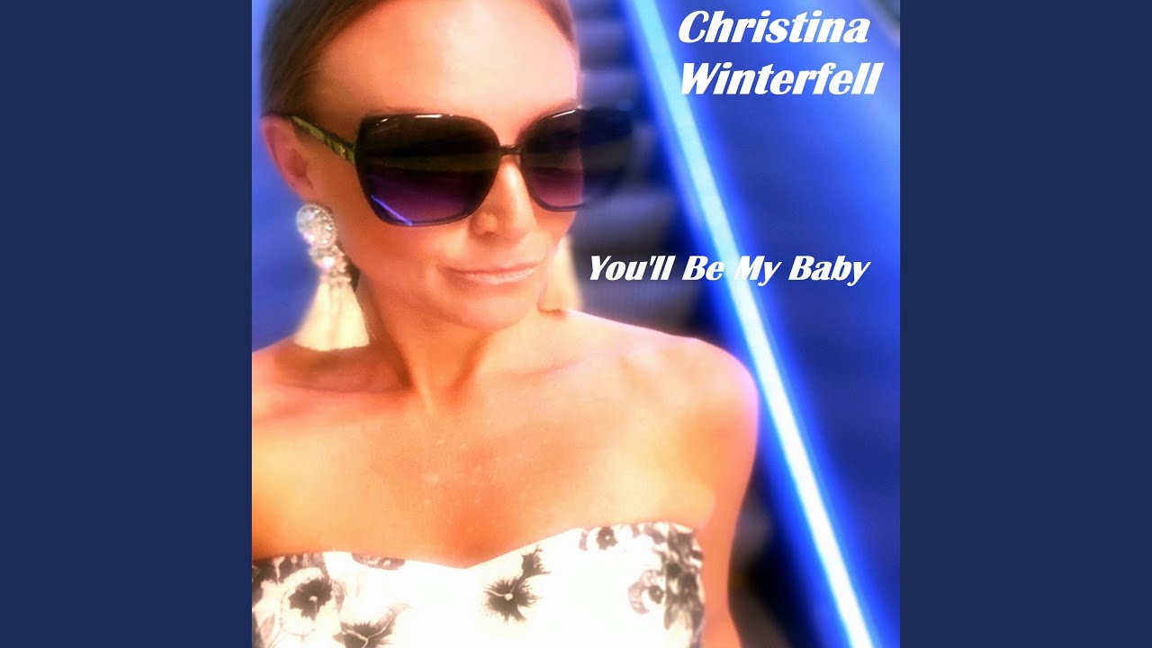 Christina Winterfell – “You’ll Be My Baby”