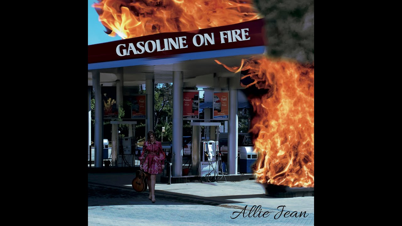Allie Jean – “Gasoline On Fire”