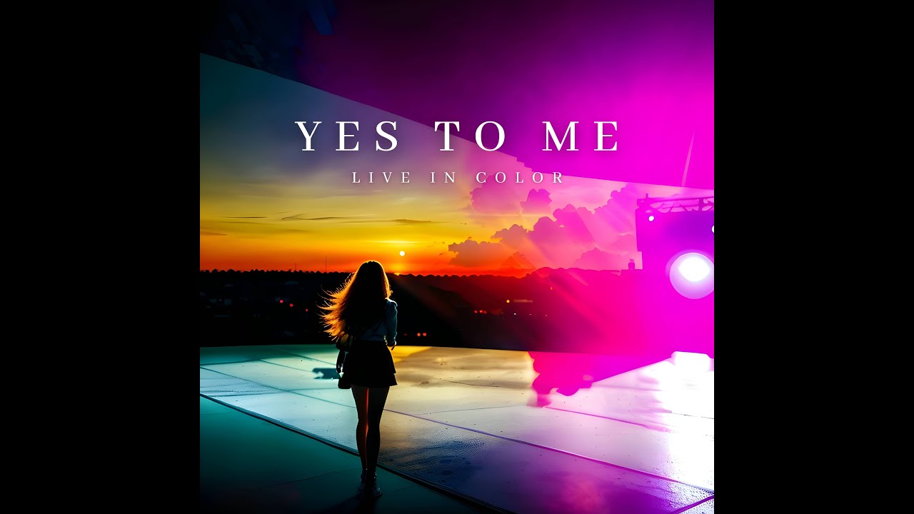 Live In Color – “Yes to Me”
