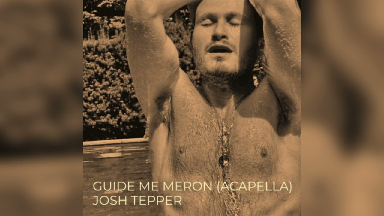 Josh Tepper – “Guide Me Meron (Acapella)”
