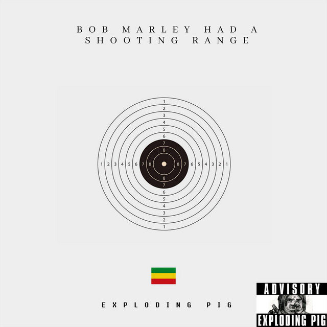 Exploding Pig – “Bob Marley Had a Shooting Range”