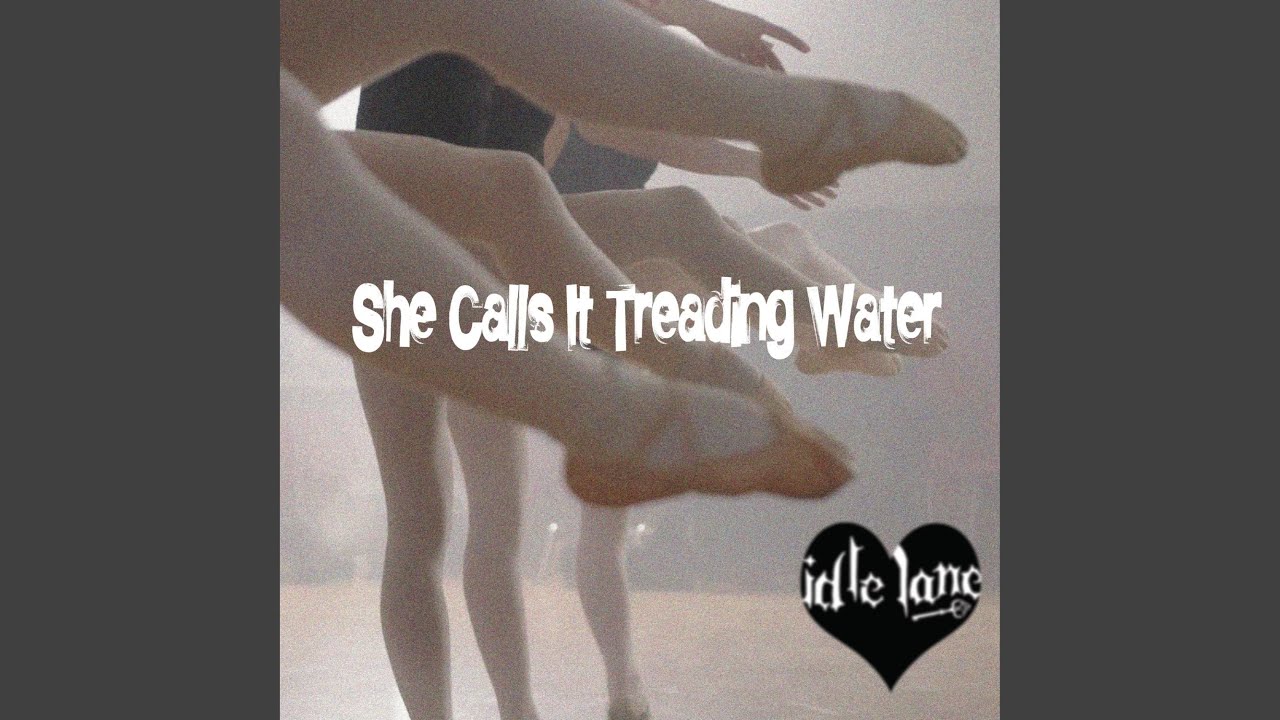 Idle Lane – “She Calls It Treading Water”