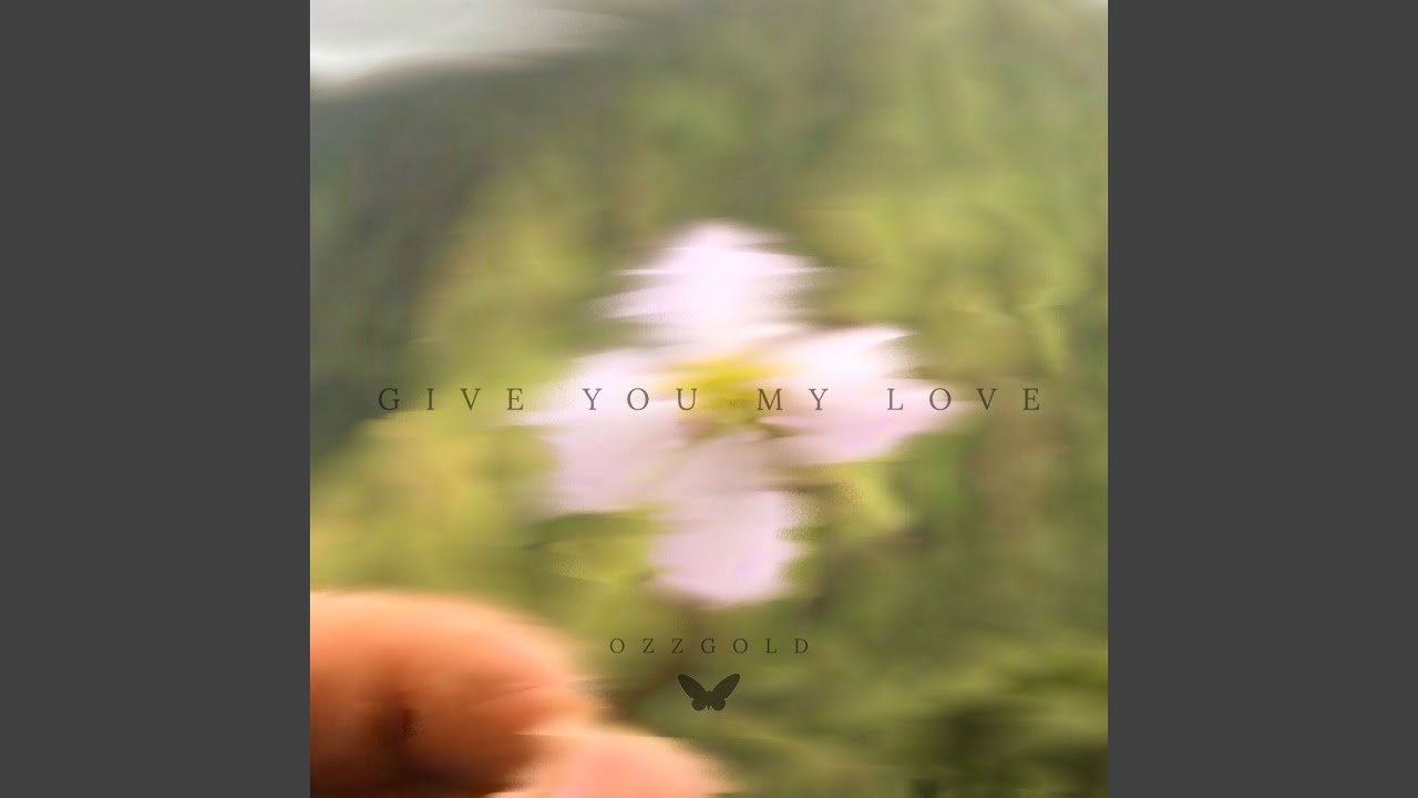 Ozz Gold – “Give You My Love”