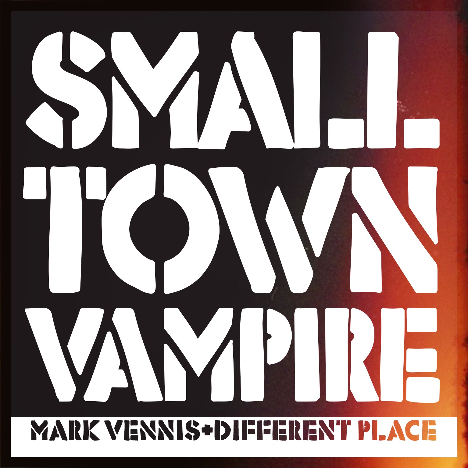 Mark Vennis & Different Place – “Small Town Vampire”