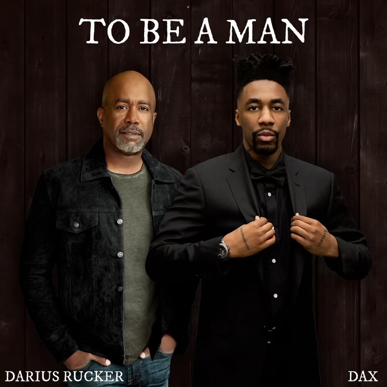 Dax x Darius Rucker x “To Be A Man”
