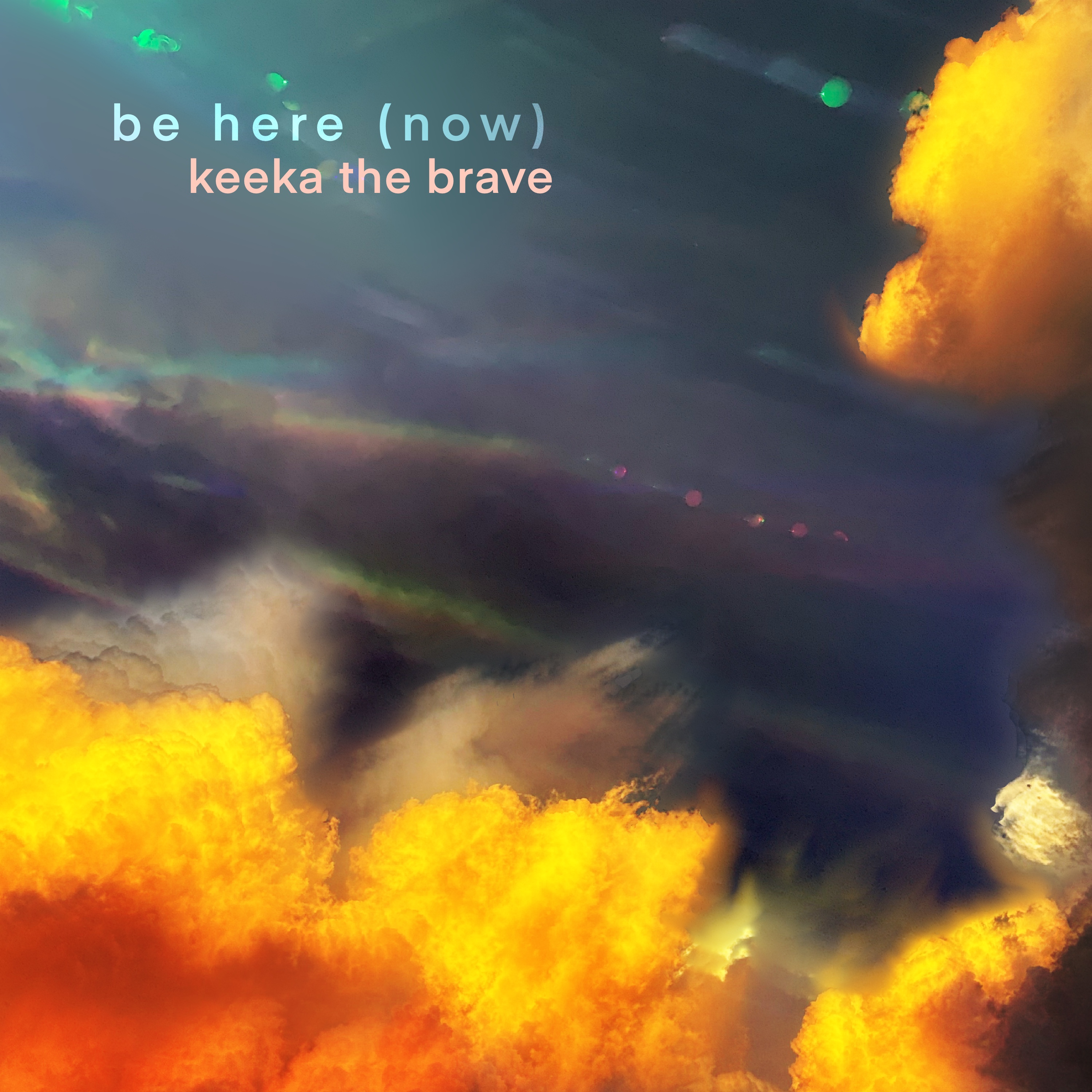 Keeka The Brave – “Be Here (Now)”